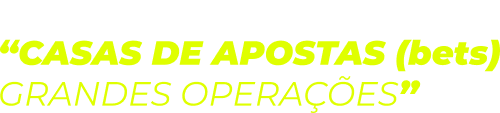 Escolha a categoria Casas de Apostas (bets) – Grandes Operações